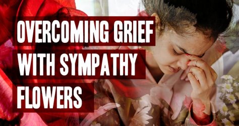 Overcoming Grief with Sympathy Flowers