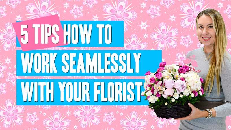 How to seamlessly work with your florist