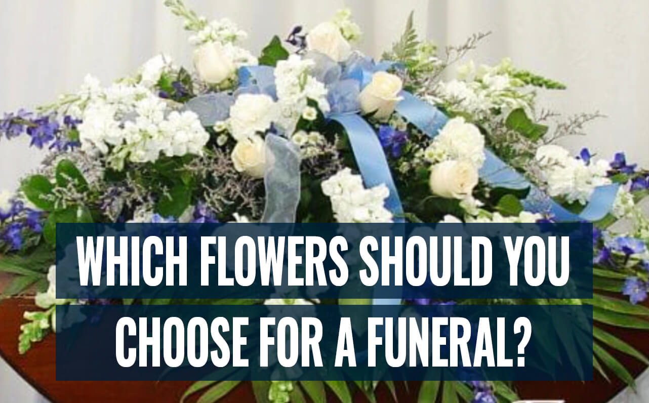 Which Flowers Should You Choose for a Funeral?